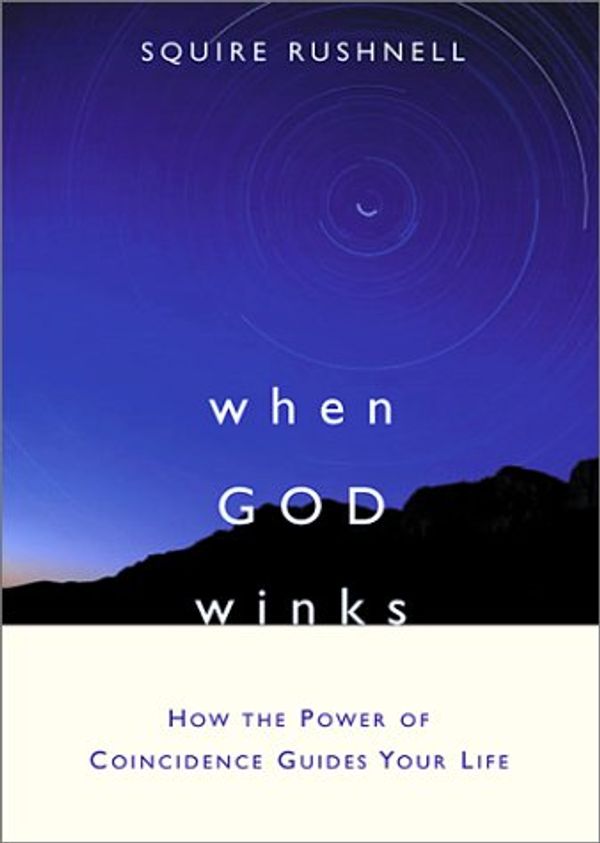 Cover Art for 9781582700519, When God Winks: How the Power of Coincidence Guides Your Life by Squire Rushnell