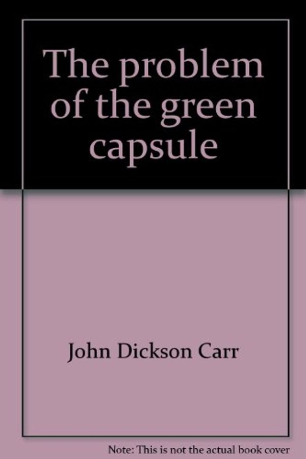 Cover Art for 9780425018903, The Problem of the Green Capsule by John Dickson Carr