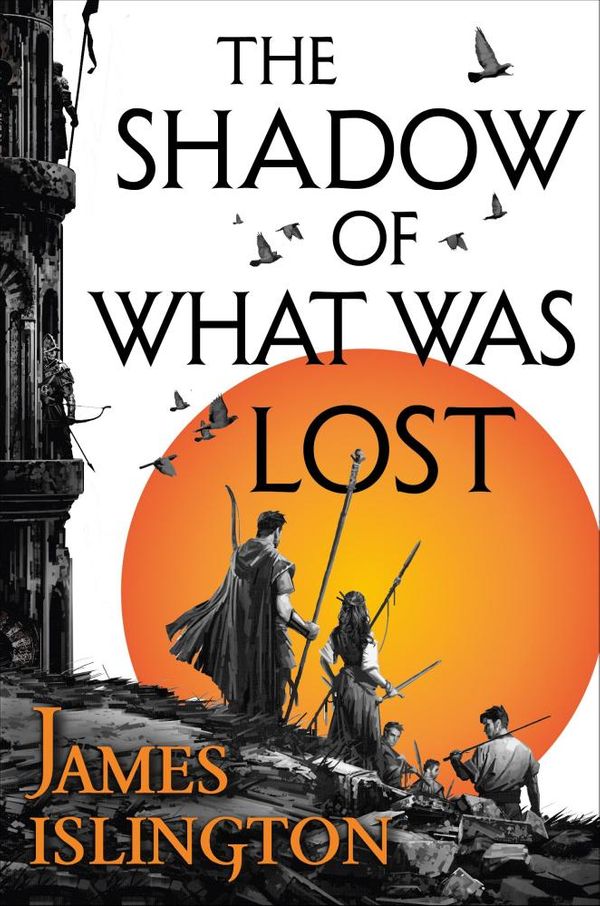 Cover Art for 9780356507767, The Shadow of What Was Lost: Book One of the Licanius Trilogy by James Islington