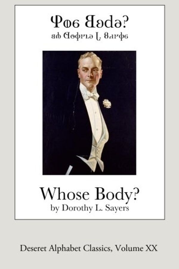 Cover Art for 9781497312739, Whose Body? (Deseret Alphabet Edition) (Deseret Alphabet Classics) (Volume 20) by Sayers, Dorothy L.