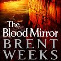 Cover Art for 9780356504629, The Blood Mirror: Book Four of the Lightbringer series by Brent Weeks