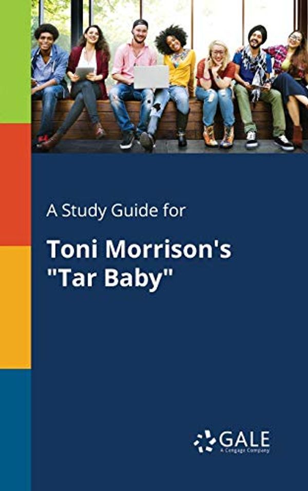 Cover Art for 9781375397339, A Study Guide for Toni Morrison's "Tar Baby" by Cengage Learning Gale