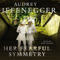 Cover Art for 9781409077510, Her Fearful Symmetry by Audrey Niffenegger, Sian Thomas