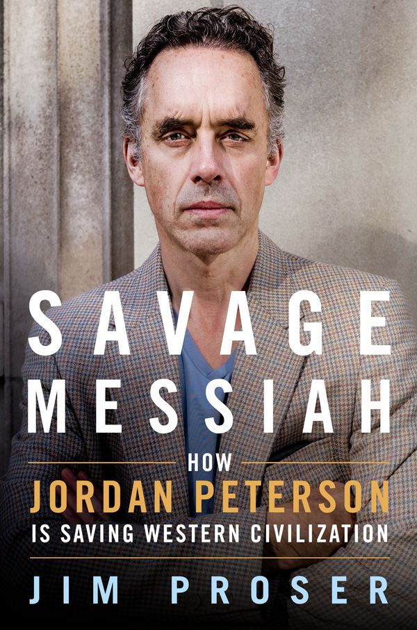 Cover Art for 9781250251428, Savage Messiah: How Dr. Jordan Peterson Is Saving Western Civilization by Jim Proser
