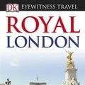 Cover Art for 9781409383413, DK Eyewitness Royal London by Dorling Kindersley Ltd