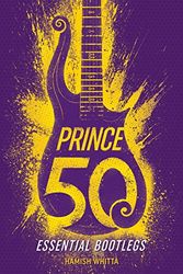 Cover Art for 9781543208320, Prince: 50 Essential Bootlegs by Hamish Whitta
