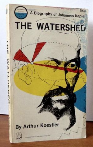 Cover Art for 9780385095761, The Watershed: A Biography of Johannes Kepler. by Arthur Koestler