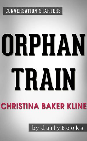 Cover Art for 9781524260002, Orphan Train: A Novel by Christina Baker Kline Conversation Starters by dailyBooks
