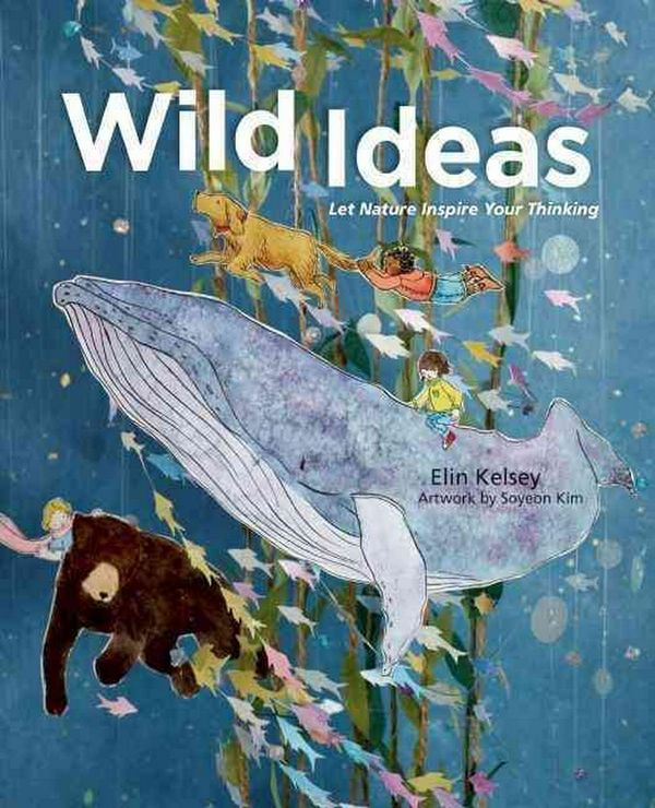 Cover Art for 9781771470629, Wild Ideas by Elin Kelsey