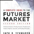 Cover Art for 9788126567270, A Complete Guide to the Futures Market: Technical Analysis, Trading Systems, Fundamental Analysis, Options, Spreads,and Trading Principles: 2017 by Jack D. Schwager & Mark Etzkorn
