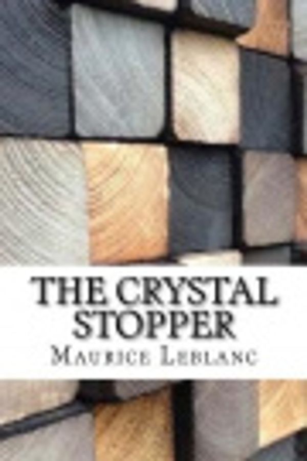 Cover Art for 9781976498008, The Crystal Stopper by Maurice LeBlanc