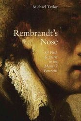 Cover Art for 9781933045443, Rembrandt's Nose: Of Flesh And Spirit In The Master's Portraits. by Michael Taylor