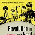 Cover Art for B0050DRVUO, Revolution in the Head: The Beatles' Records and the Sixties by Ian MacDonald