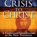 Cover Art for 9781426751042, From Crisis to Christ: A Contextual Introduction to the New Testament by Paul N. Anderson