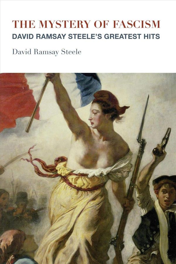 Cover Art for 9781587315299, The Mystery of Fascism: David Ramsay Steele's Greatest Hits by David Ramsay Steele