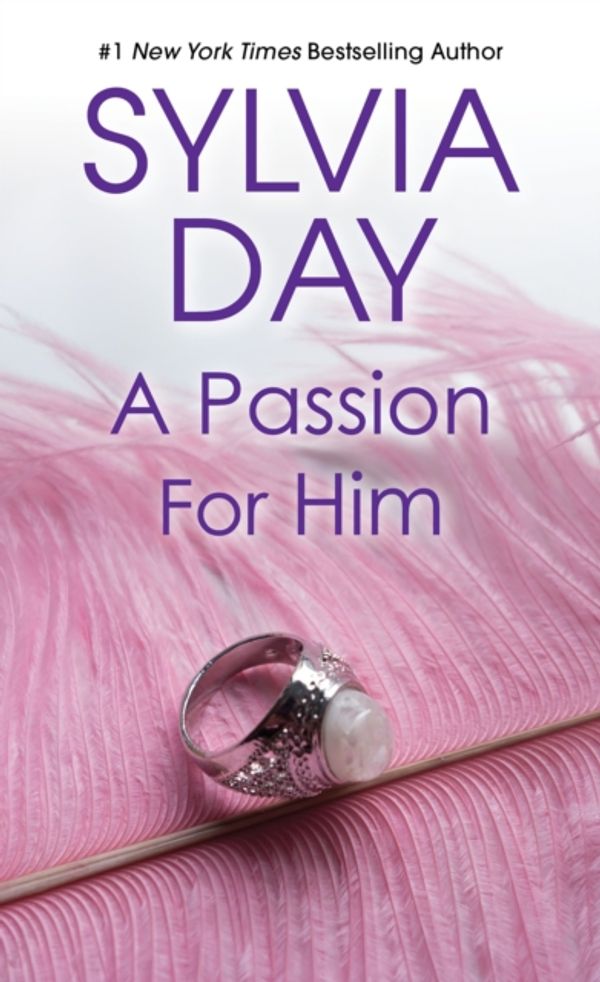 Cover Art for 9780758217622, A Passion for Him by Sylvia Day