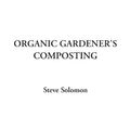 Cover Art for 9781404322813, Organic Gardener's Composting by Steve Solomon