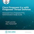 Cover Art for 9781520972695, Cisco Firepower 6.x with Firepower Threat Defense by Todd Lammle, Alex Tatistcheff