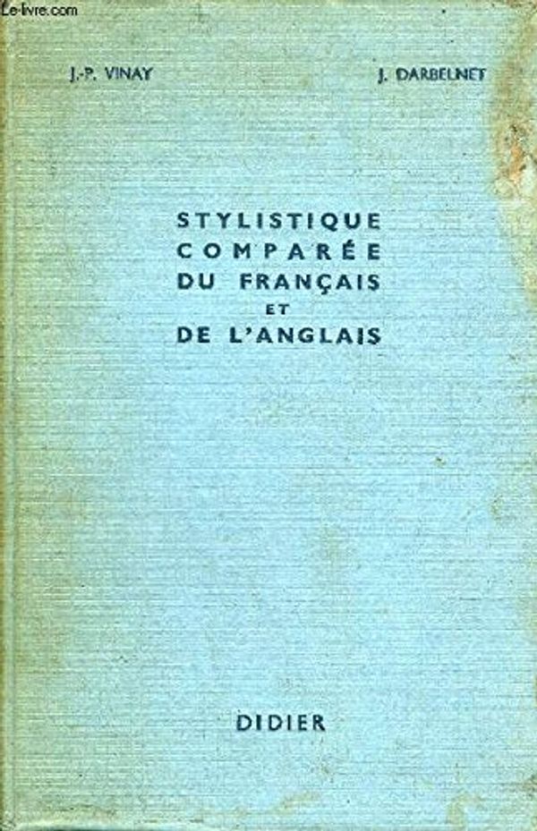 Cover Art for 9780245577024, Stylistique Comparee du Francais et de l'Anglais by Jean-Paul Vinay, Jean Darbelnet