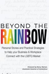 Cover Art for 9781946384461, Beyond The Rainbow: Personal Stories and Practical Strategies to Help your Business & Workplace Connect with the LGBTQ Market by Jenn T. Grace