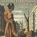 Cover Art for 9780062253446, Leaving Everything Most Loved by Jacqueline Winspear