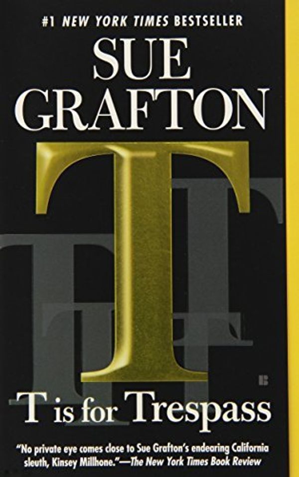 Cover Art for B01K3PZFVK, T is for Trespass: A Kinsey Millhone Novel by Sue Grafton (2008-11-25) by Sue Grafton
