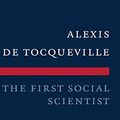 Cover Art for 9780521518444, Alexis de Tocqueville, the First Social Scientist by Jon Elster