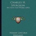 Cover Art for 9781166047573, Charles H. Spurgeon by Heman Lincoln Wayland