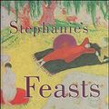 Cover Art for 9781864482546, Stephanie's Feasts and Stories by Stephanie Alexander