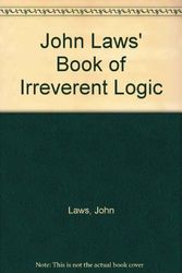 Cover Art for 9780330356046, John Law's Book Of Irreverant Logic by John Laws