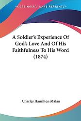 Cover Art for 9781436751629, A Soldier's Experience of God's Love and of His Faithfulness to His Word (1874) by Charles Hamilton Malan