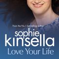 Cover Art for 9781787630284, Love Your Life by Sophie Kinsella