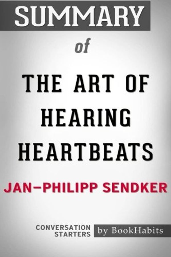 Cover Art for 9781975944681, Summary of The Art of Hearing Heartbeats by Jan-Philipp Sendker | Conversation Starters by BookHabits