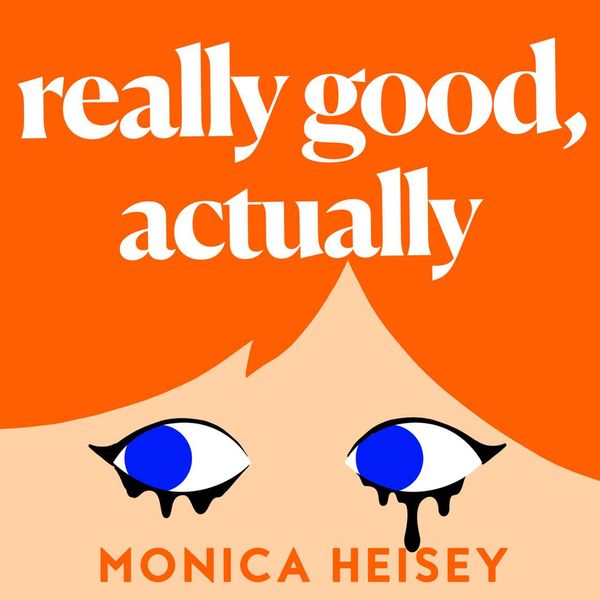Cover Art for 9780008511753, Really Good, Actually by Monica Heisey