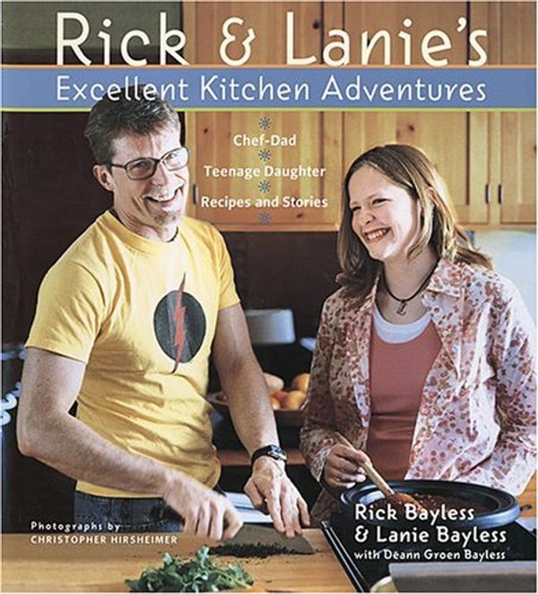 Cover Art for 9780810982581, Rick & Lanie's Excellent Kitchen Adventures by Bayless, Rick, Bayless, Lanie
