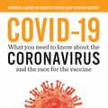 Cover Art for 9781760857592, COVID-19: What you need to know about the coronavirus and the race for the vaccine by Dr. Michael Mosley