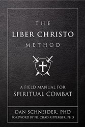 Cover Art for 9781505130553, The Liber Christo Method: A Field Manual for Spiritual Combat by Schneider PhD, Dan