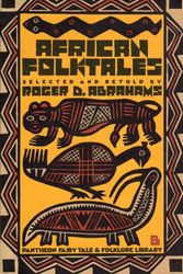 Cover Art for 9780394502366, African folktales: Traditional stories of the Black world (The Pantheon fairy tale and folklore library) by Roger D Abrahams