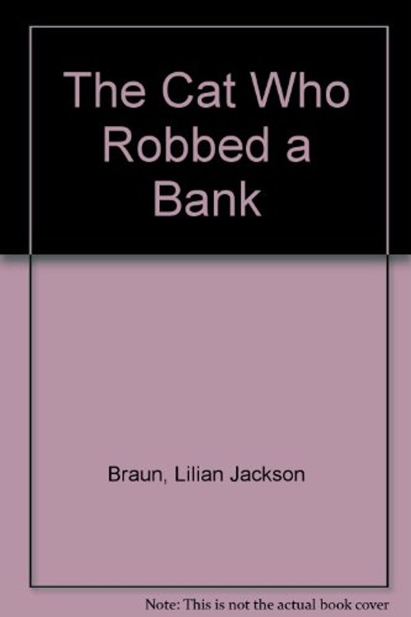Cover Art for 9780753163320, The Cat Who Robbed a Bank by Lilian Jackson Braun