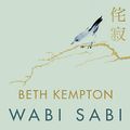 Cover Art for B07QNRJTLD, Wabi Sabi: Japanese Wisdom for a Perfectly Imperfect Life by Beth Kempton