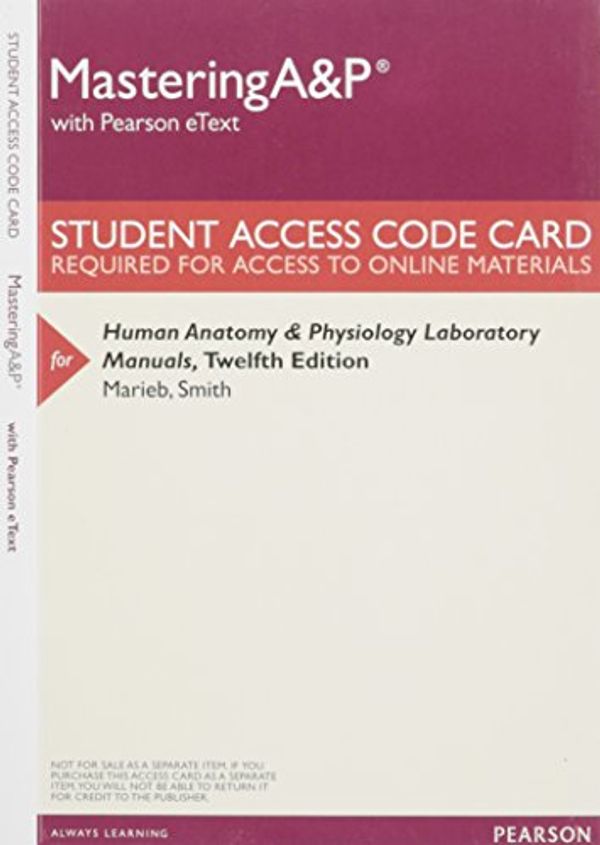 Cover Art for 9780133999303, MasteringA&P with Pearson eText -- ValuePack Access Card -- for Human Anatomy & Physiology Laboratory Manuals by Marieb, Elaine N.; Smith, Lori A.