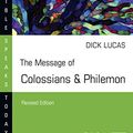 Cover Art for 9780830819980, The Message of Colossians & Philemon by Dick Lucas