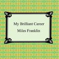 Cover Art for B000FC20MO, My Brilliant Career by Miles Franklin