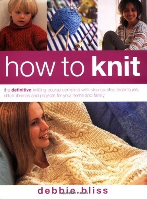 Cover Art for 9781843402138, How to Knit by Debbie Bliss