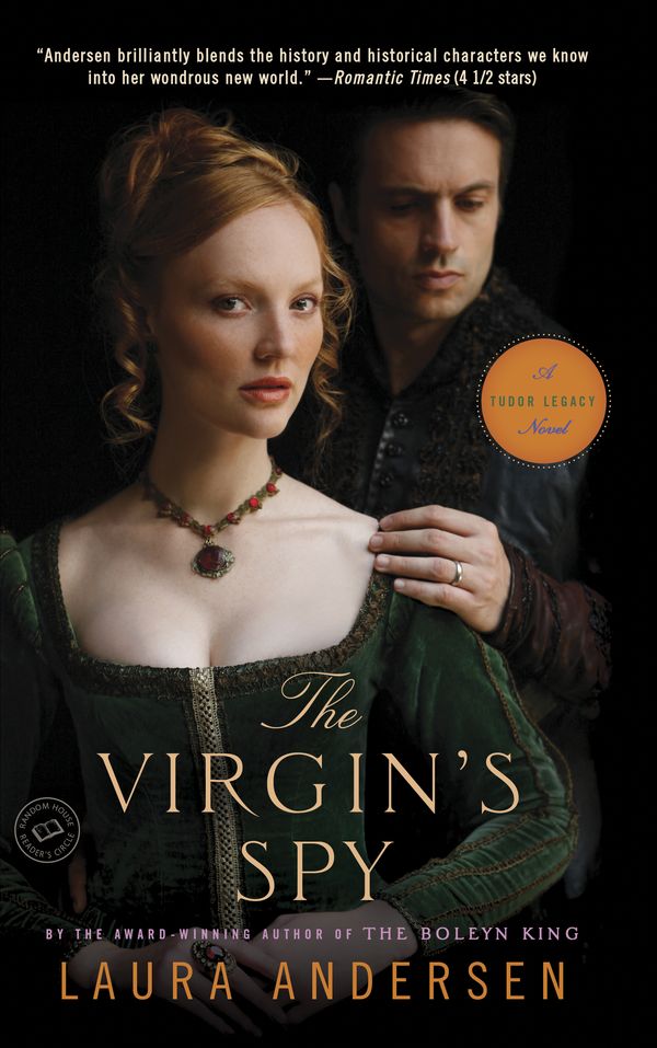 Cover Art for 9780804179386, The Virgin's SpyA Tudor Legacy Novel by Laura Andersen