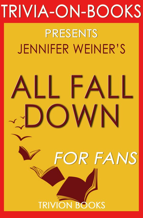Cover Art for 1230001208559, All Fall Down: A Novel By Jennifer Weiner (Trivia-On-Books) by Trivion Books