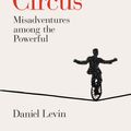 Cover Art for 9780141984650, Nothing but a Circus by Daniel Levin