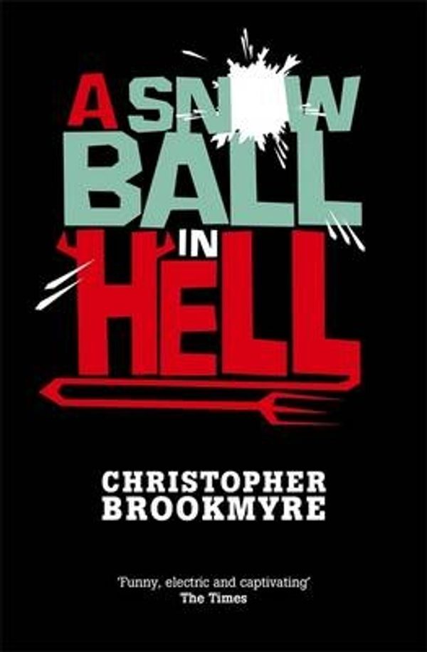 Cover Art for 9781408700624, A Snowball in Hell by Christopher Brookmyre