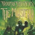 Cover Art for 9780545259057, Troubletwisters Book 3: The Mystery by Garth Nix