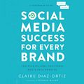 Cover Art for B07NNTB8G7, Social Media Success for Every Brand: The Five StoryBrand Pillars That Turn Posts into Profits by Claire Diaz-Ortiz, Donald Miller-Foreword
